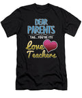 Dear Parents Tag Love Teachers Profession Teaching Professor Educator Educating Teach Gift Thomas Larch T-Shirt