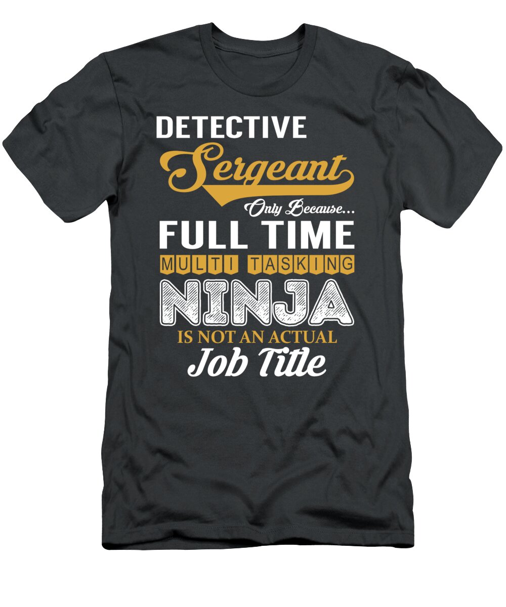 Detective Sergeant Multitasking Job T-Shirt