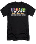 Dinosaurs Didnt Learn Math Funny Mathematics Teacher Humor Maximus Designs T-Shirt