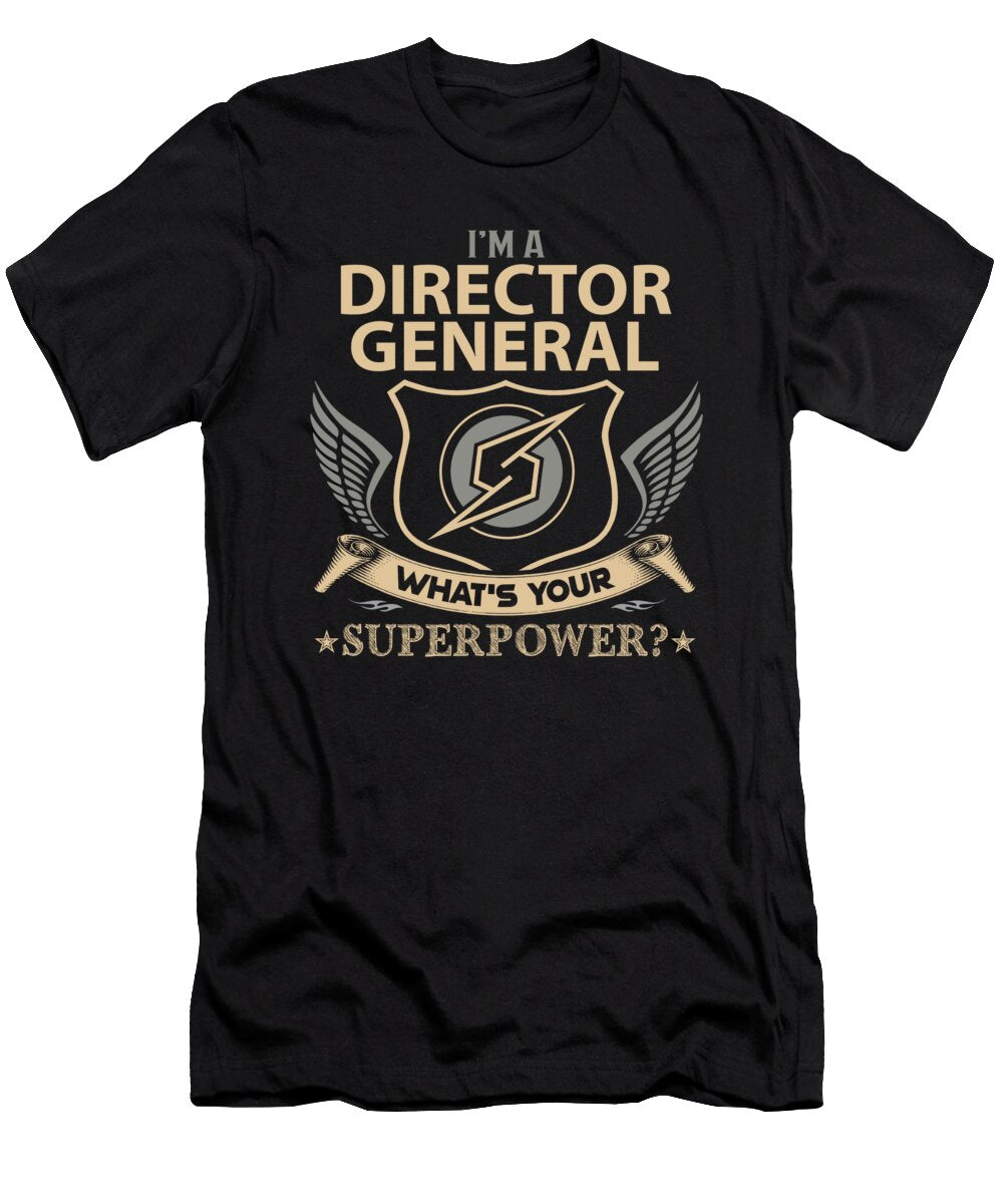 Director General What Is Your Superpower Job Gift Item Shi Hu Kang T-Shirt