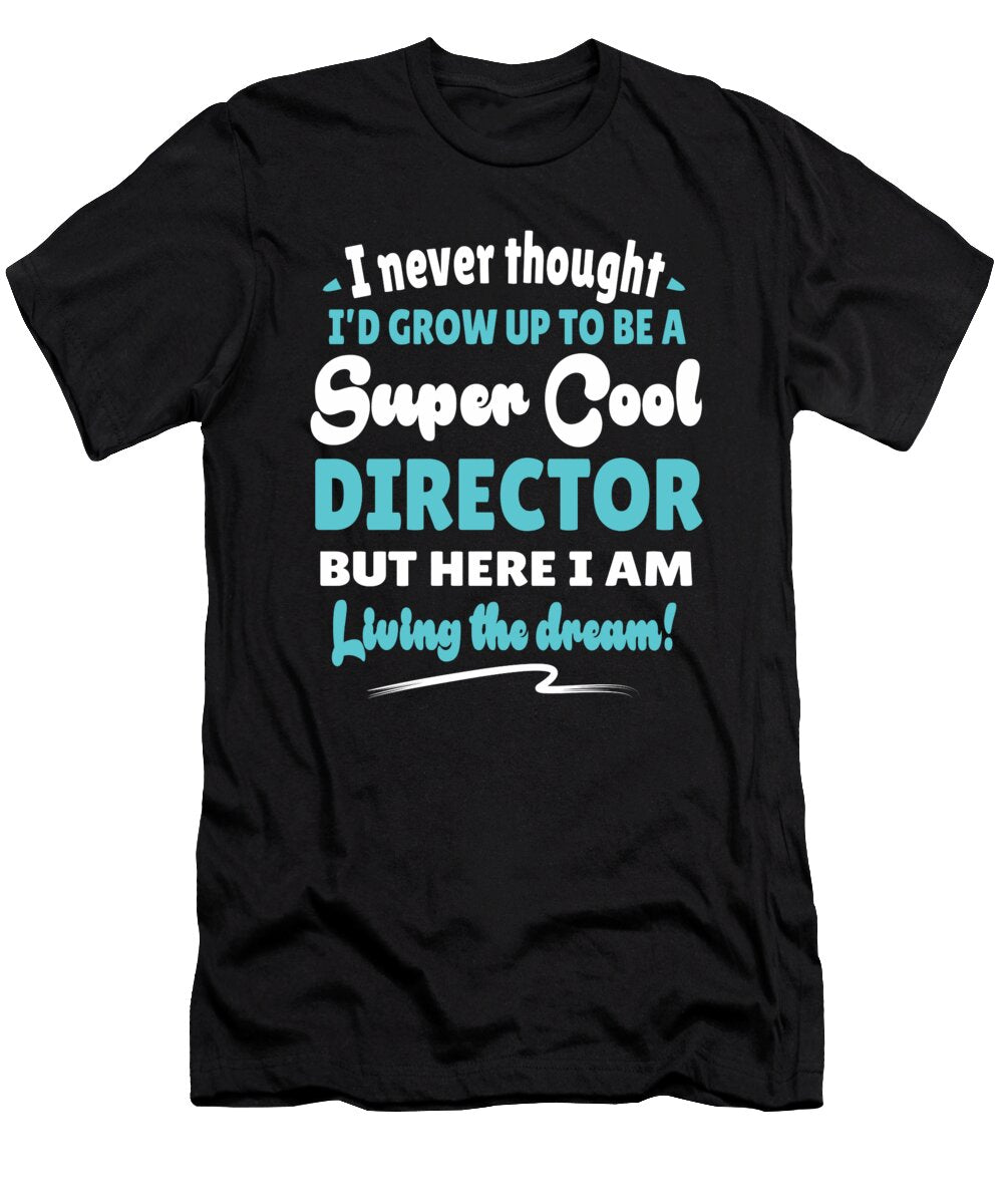 Director Living the Dream Quote Gift Dusan Vrdelja T-Shirt