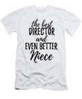 Director Niece Funny Gift Idea for Nieces Gag Inspiring Joke the Best and Even Better Funny Gift Ideas T-Shirt