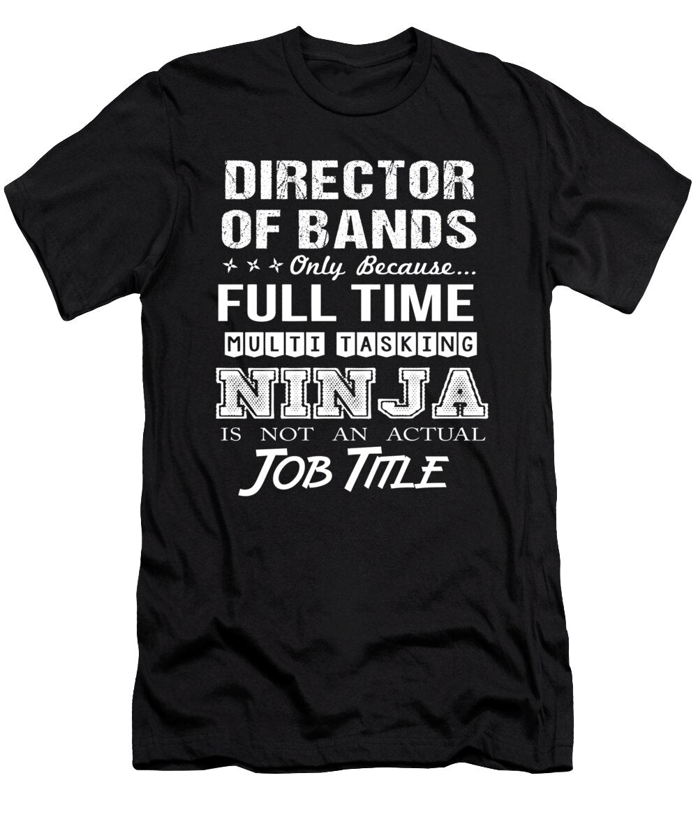 Director of Bands Ninja Job Gift Item Shi Hu Kang T-Shirt