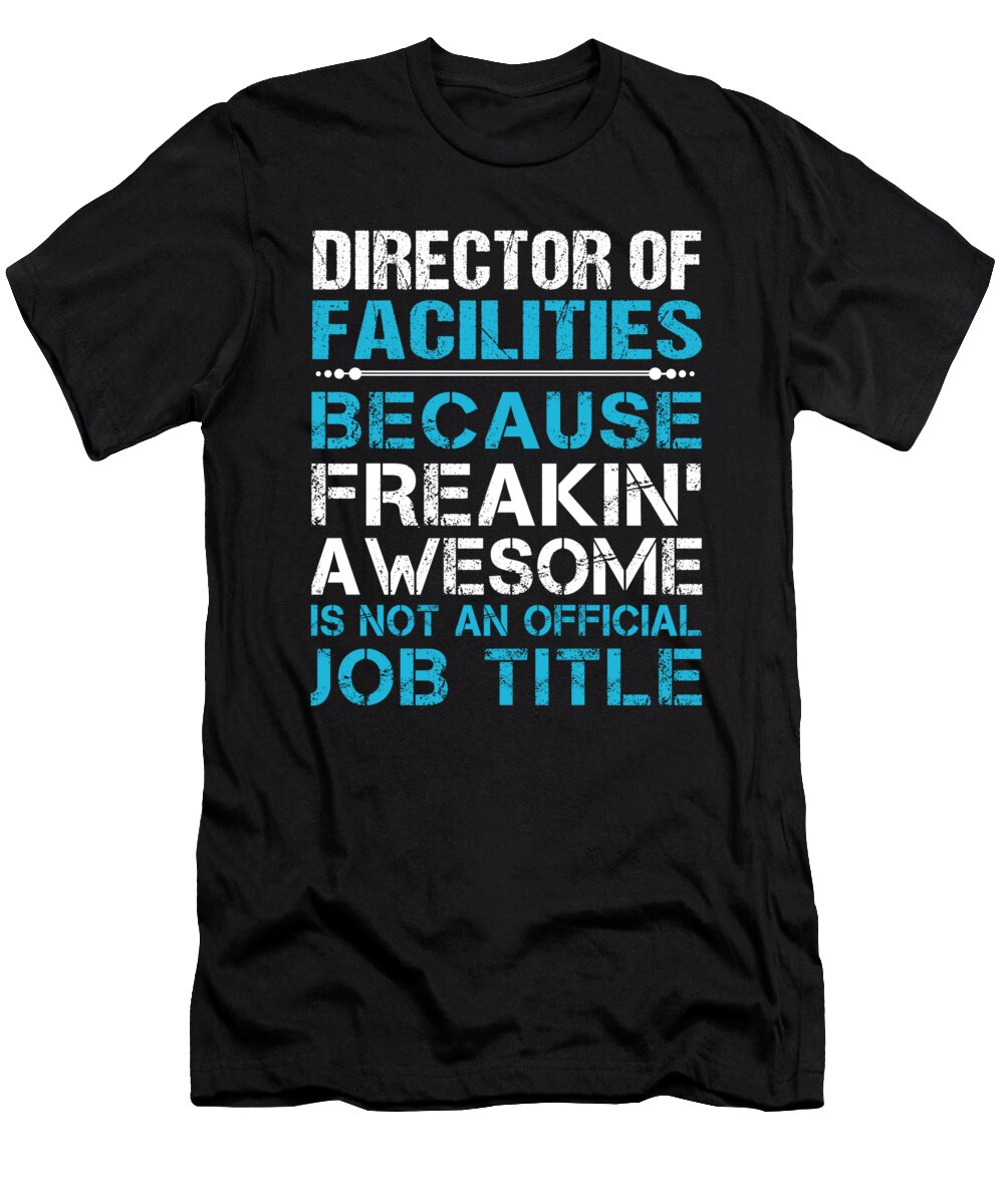 Director of Facilities Freaking Awesome Job Gift Item Shi Hu Kang T-Shirt
