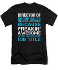 Director of Group Sales Freaking Awesome Job Gift Item Shi Hu Kang T-Shirt
