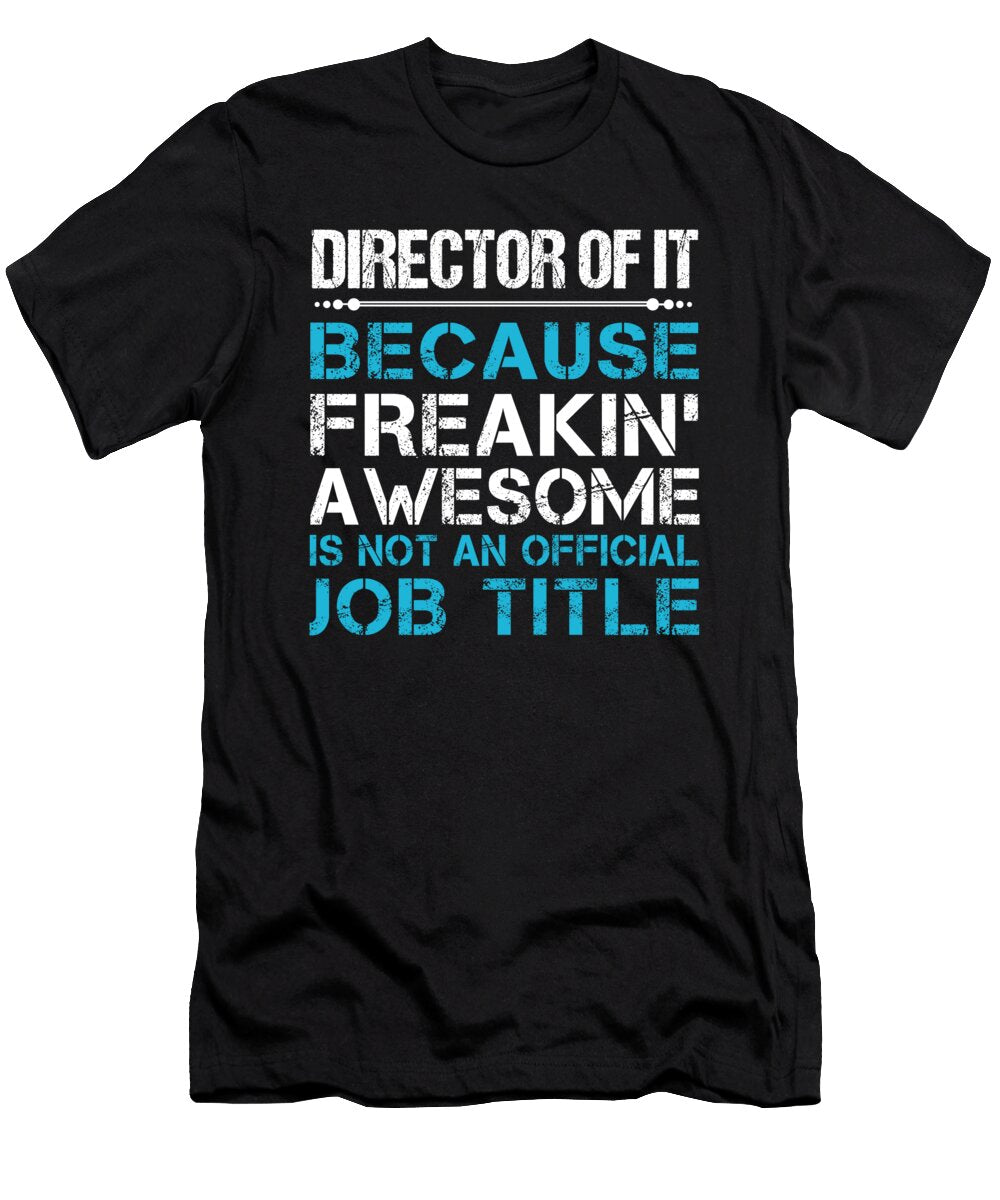 Director of It Freaking Awesome Job Gift Item Shi Hu Kang T-Shirt