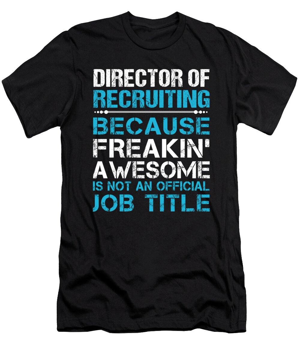 Director of Recruiting Freaking Awesome Job Gift Item Shi Hu Kang T-Shirt