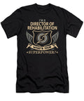 Director of Rehabilitation What Is Your Superpower Job Gift Item Shi Hu Kang T-Shirt