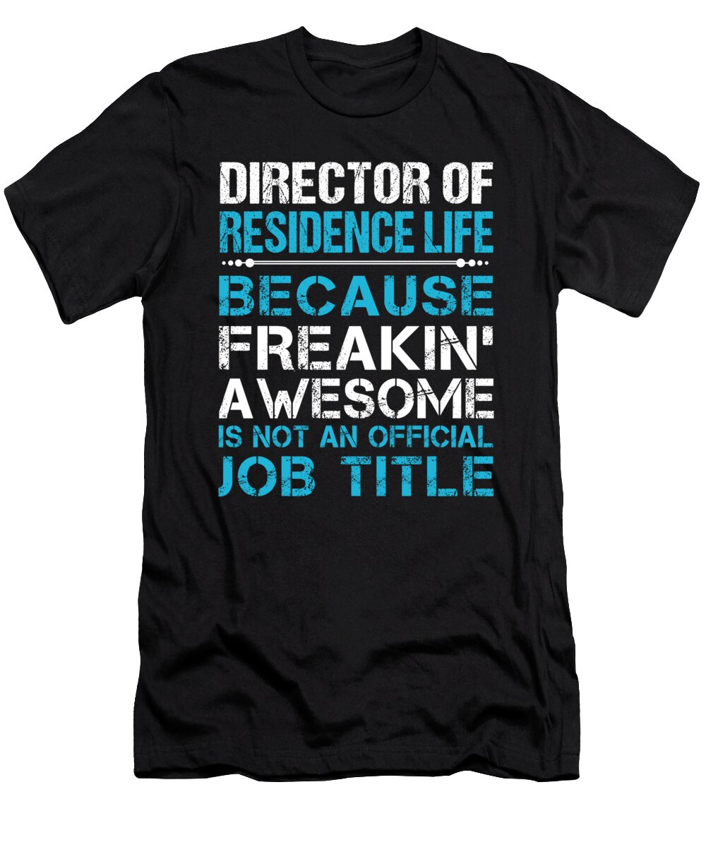 Director of Residence Life Freaking Awesome Job Gift Item Shi Hu Kang T-Shirt