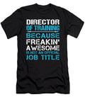 Director of Training Freaking Awesome Job Gift Item Shi Hu Kang T-Shirt