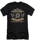 Director of Web Development What Is Your Superpower Job Gift Item Shi Hu Kang T-Shirt
