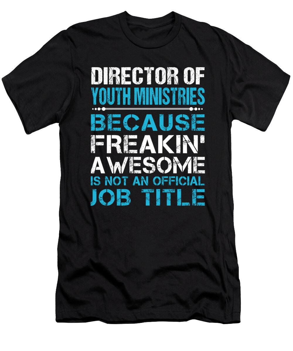 Director of Youth Ministries Freaking Awesome Job Gift Item Shi Hu Kang T-Shirt
