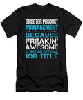 Director Product Management Freaking Awesome Job Gift Item Shi Hu Kang T-Shirt