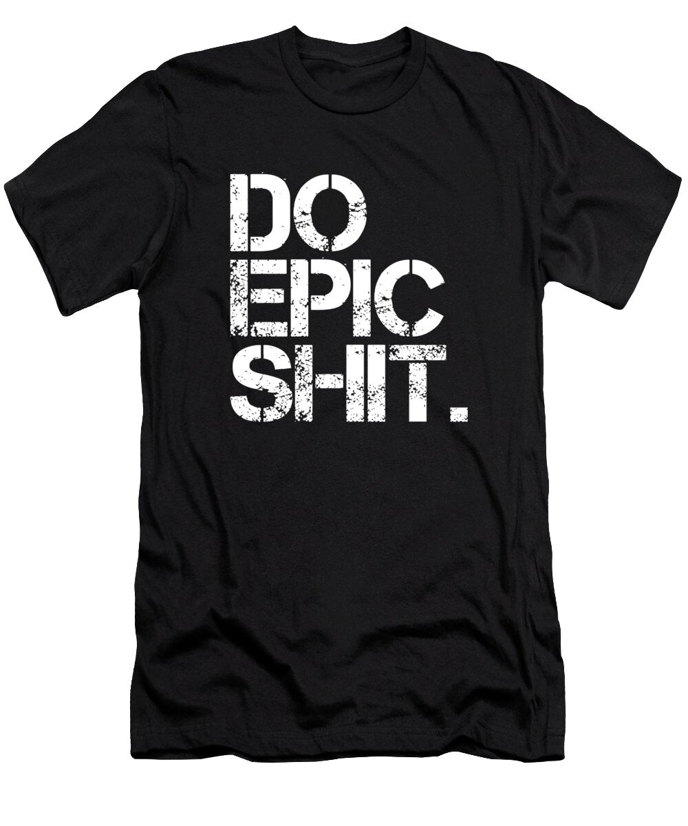 Do Epic Shit Minimal Black and White Print Motivational Poster 2 Studio Grafiikka T-Shirt