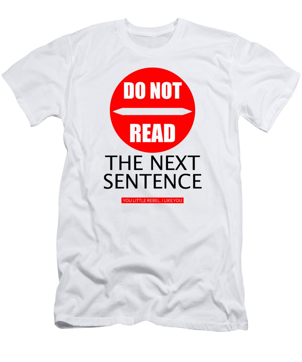 Do Not Read the Next Sentence You Little Rebel Isrom Art T-Shirt