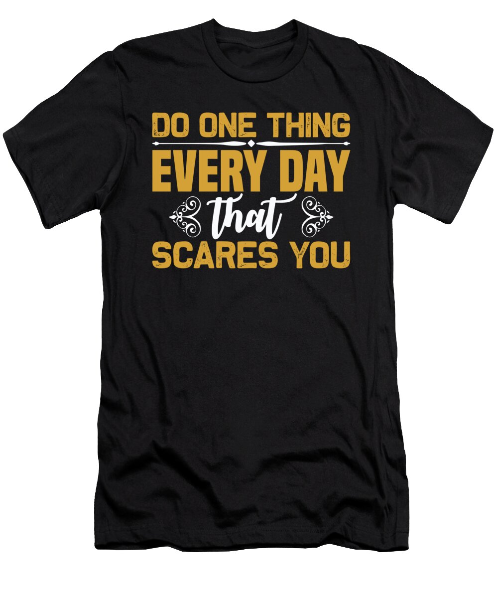 Do One Thing Every Day That Scares You Jacob Zelazny T-Shirt