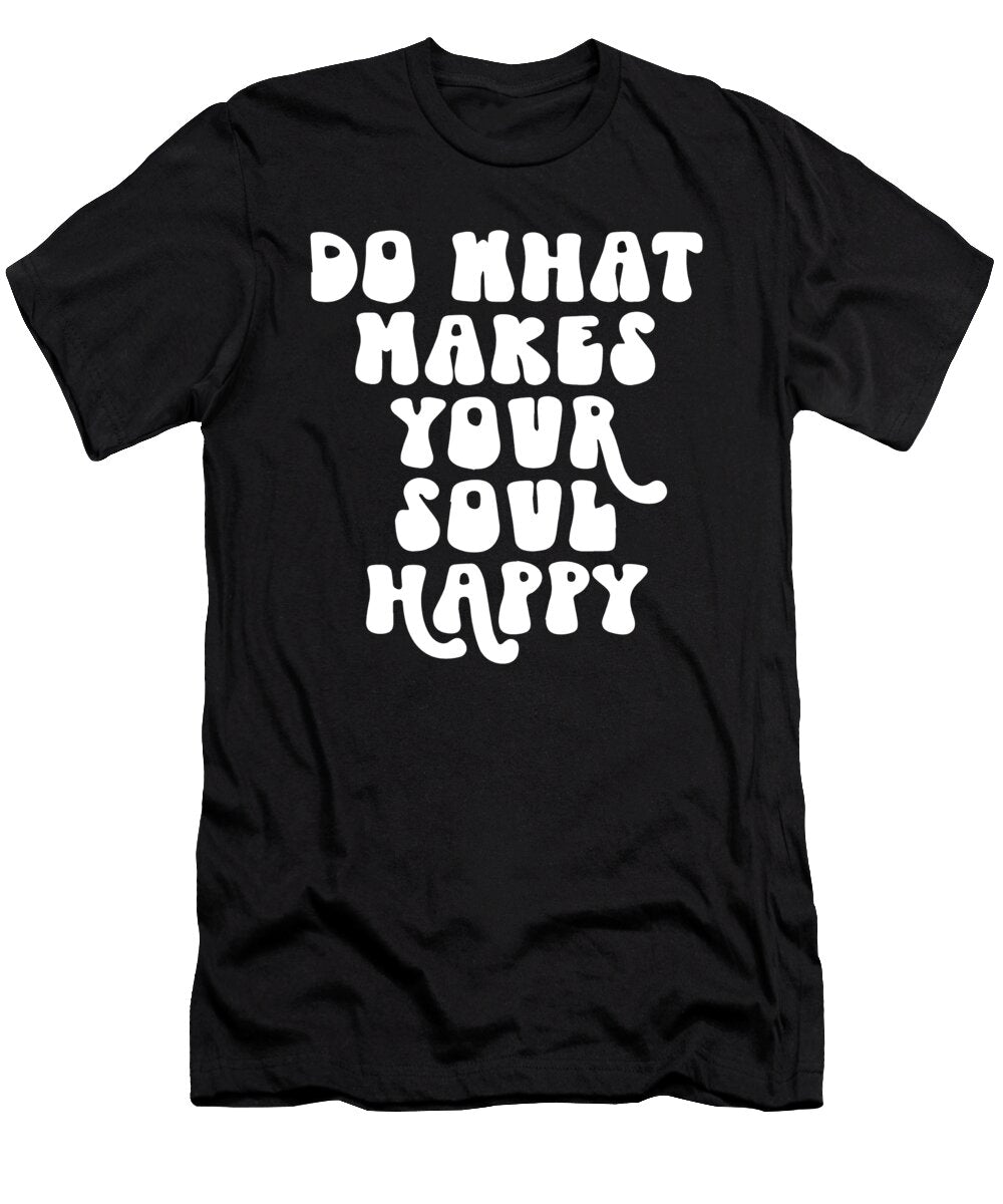 Do What Makes Your Soul Happy Jensen Cena T-Shirt