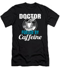 Doctor Caffeine Medical Degree Doctorate Gift Muc Designs T-Shirt