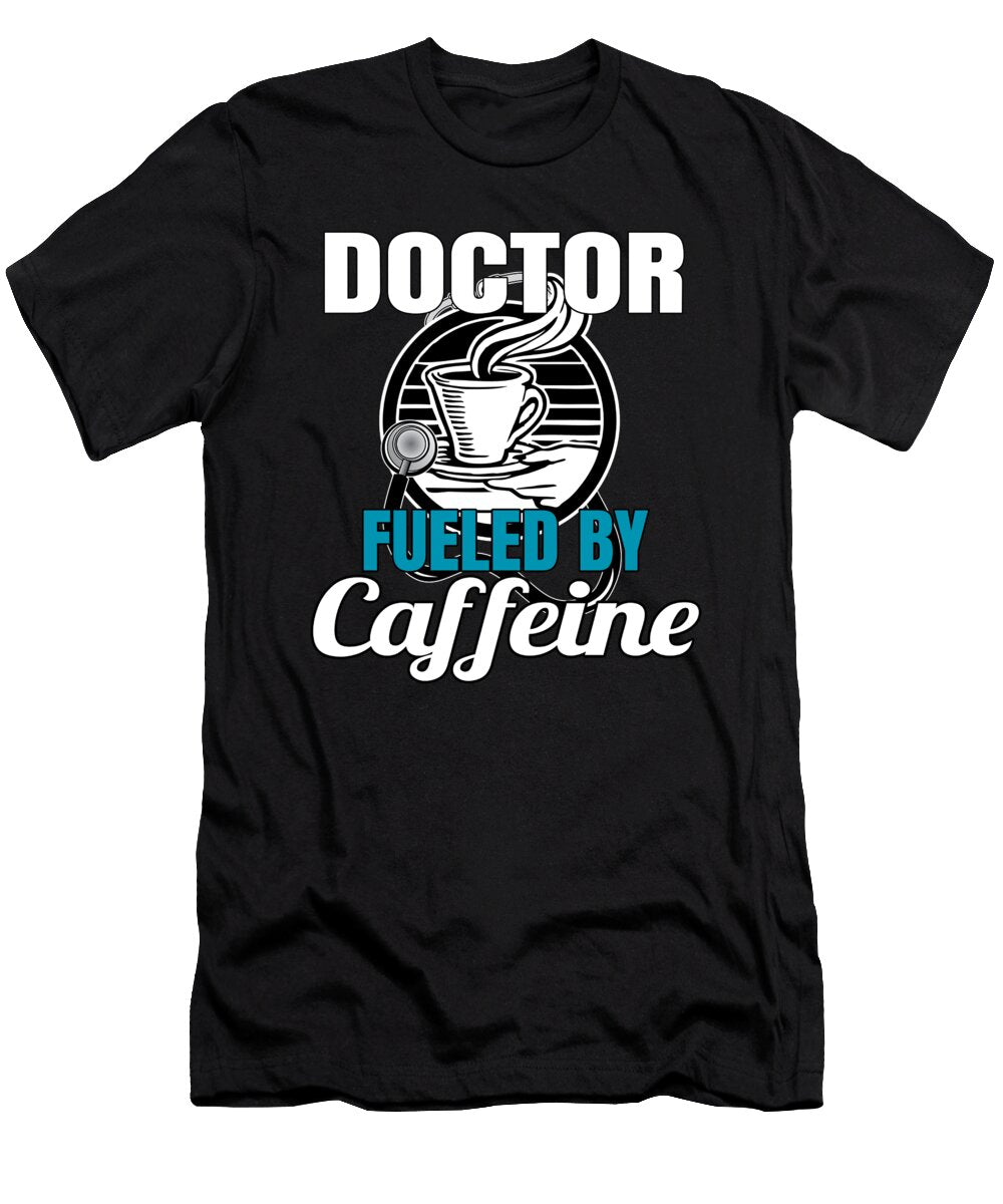 Doctor Caffeine Medical Degree Doctorate Gift Muc Designs T-Shirt