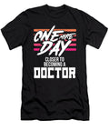 Doctor Gift One Day Closer to Becoming a Doctor Kanig Designs T-Shirt