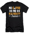 Dog Agility No Coffee No Dog Trainer Coffee Lover Tshirtconcepts Marvin Poppe T-Shirt