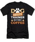 Dog Agility Trainer Before Dog Sport Coffee Lover Tshirtconcepts Marvin Poppe T-Shirt