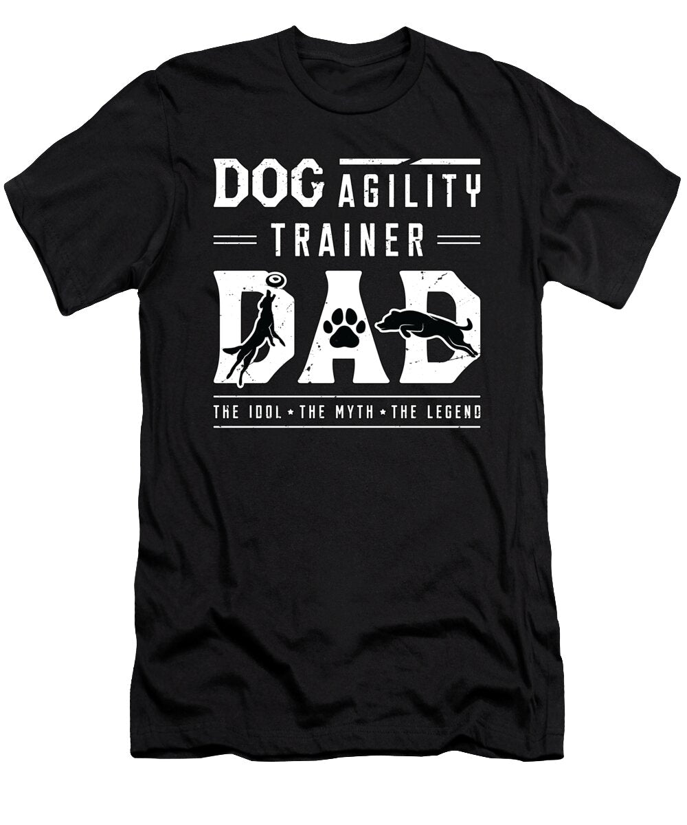 Dog Agility Trainer Dad the Idol the Dog Owner Tshirtconcepts Marvin Poppe T-Shirt