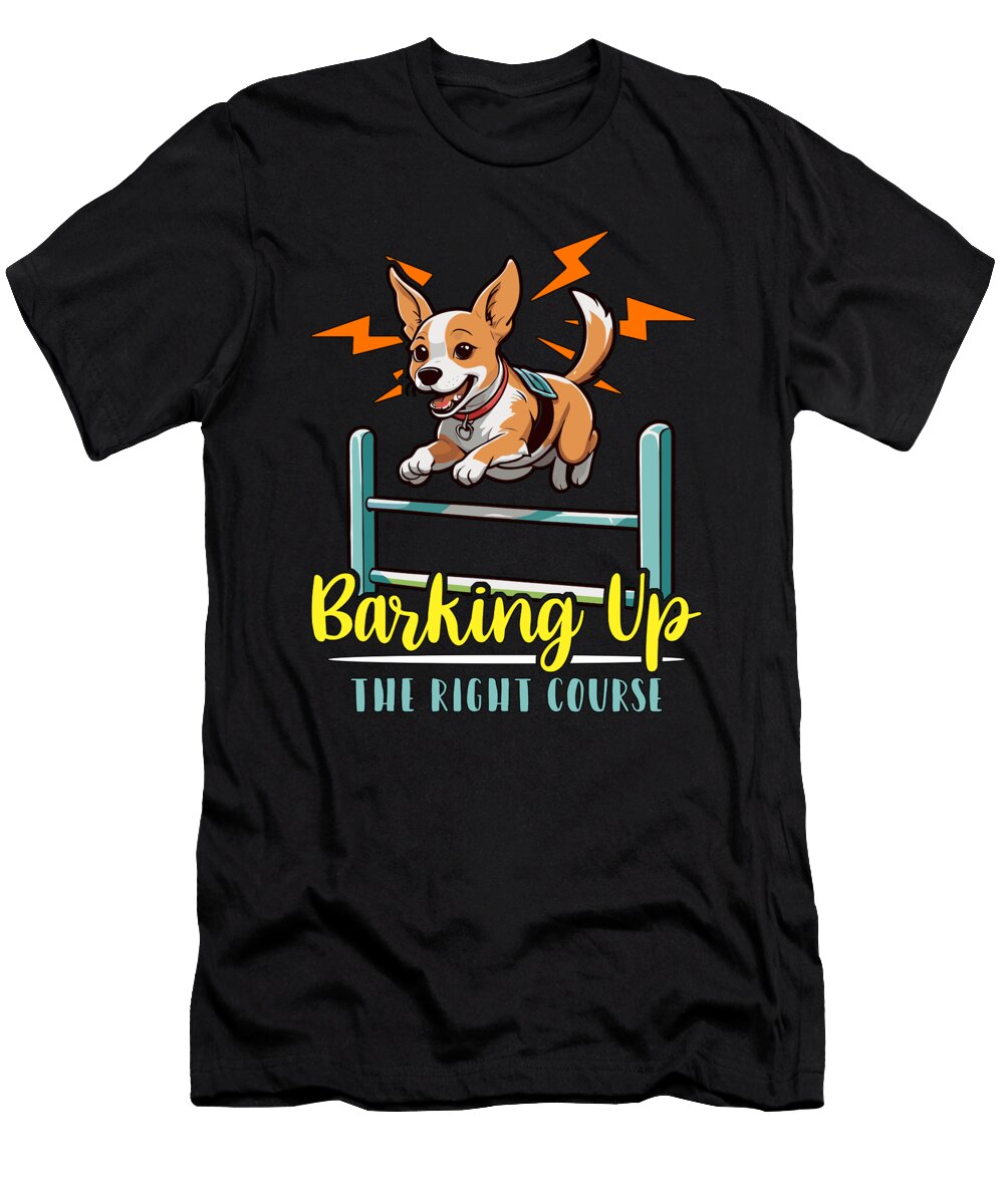 Dog Agility Training Barking Up the Animal Lover Tshirtconcepts Marvin Poppe T-Shirt