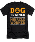 Dog Trainer Badass Miracle Worker Quote Sophie Eleanor T-Shirt