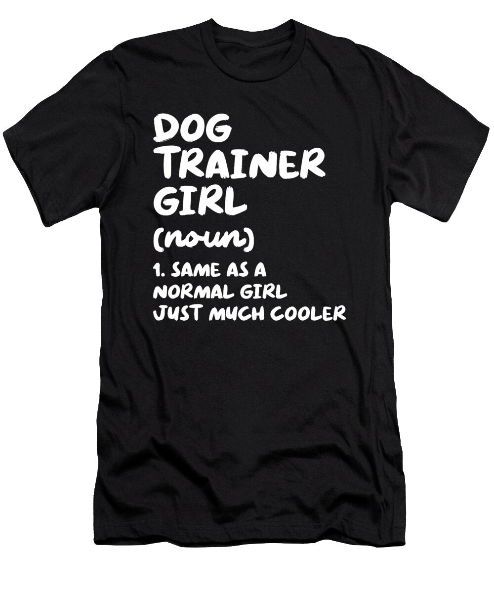 Dog Trainer Girl Definition Funny Sophie Eleanor T-Shirt