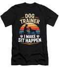 Dog Trainer I Make Sit Happen Animal Training Sophie Eleanor T-Shirt