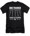 Dog Trainer I Make Sit Happens Funny Dogs Puppy Sophie Eleanor T-Shirt