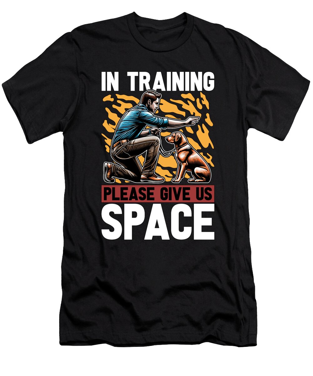 Dog Trainer in Training Please Give US Dog Sport Tshirtconcepts Marvin Poppe T-Shirt