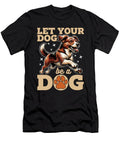 Dog Trainer Let Your Dog Be a Dog Agility Training Tshirtconcepts Marvin Poppe T-Shirt