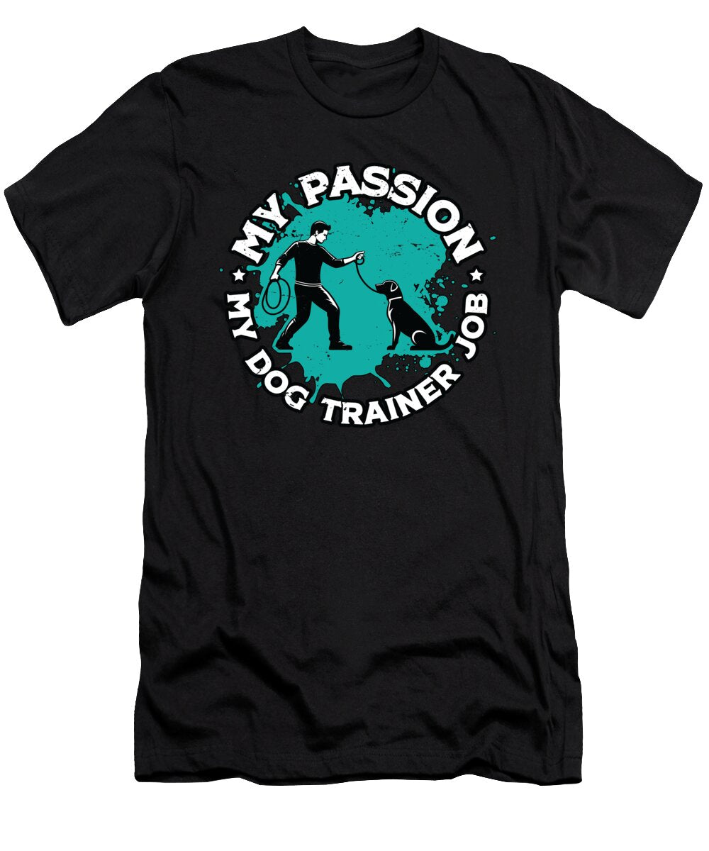 Dog Trainer My Passion My Dog Animal Behaviorist Tshirtconcepts Marvin Poppe T-Shirt