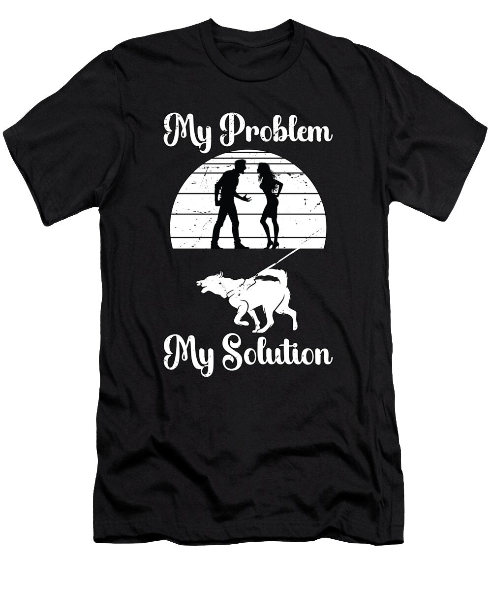 Dog Trainer My Problem My Pictogram Mom Dog Owner Tshirtconcepts Marvin Poppe T-Shirt