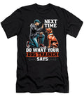 Dog Trainer Next Time Do What Animal Behaviorist Tshirtconcepts Marvin Poppe T-Shirt