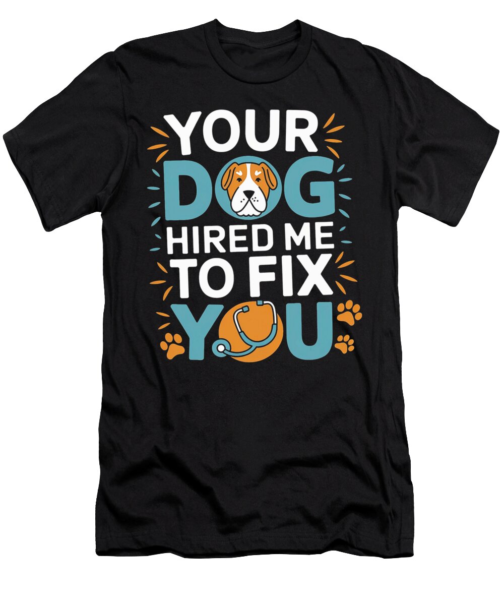Dog Trainer Your Dog Hired Me to Fix You Funny Sophie Eleanor T-Shirt