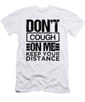 Dont Cough on Me Gift Wear a Mask Keep Your Distance Gift Kanig Designs T-Shirt