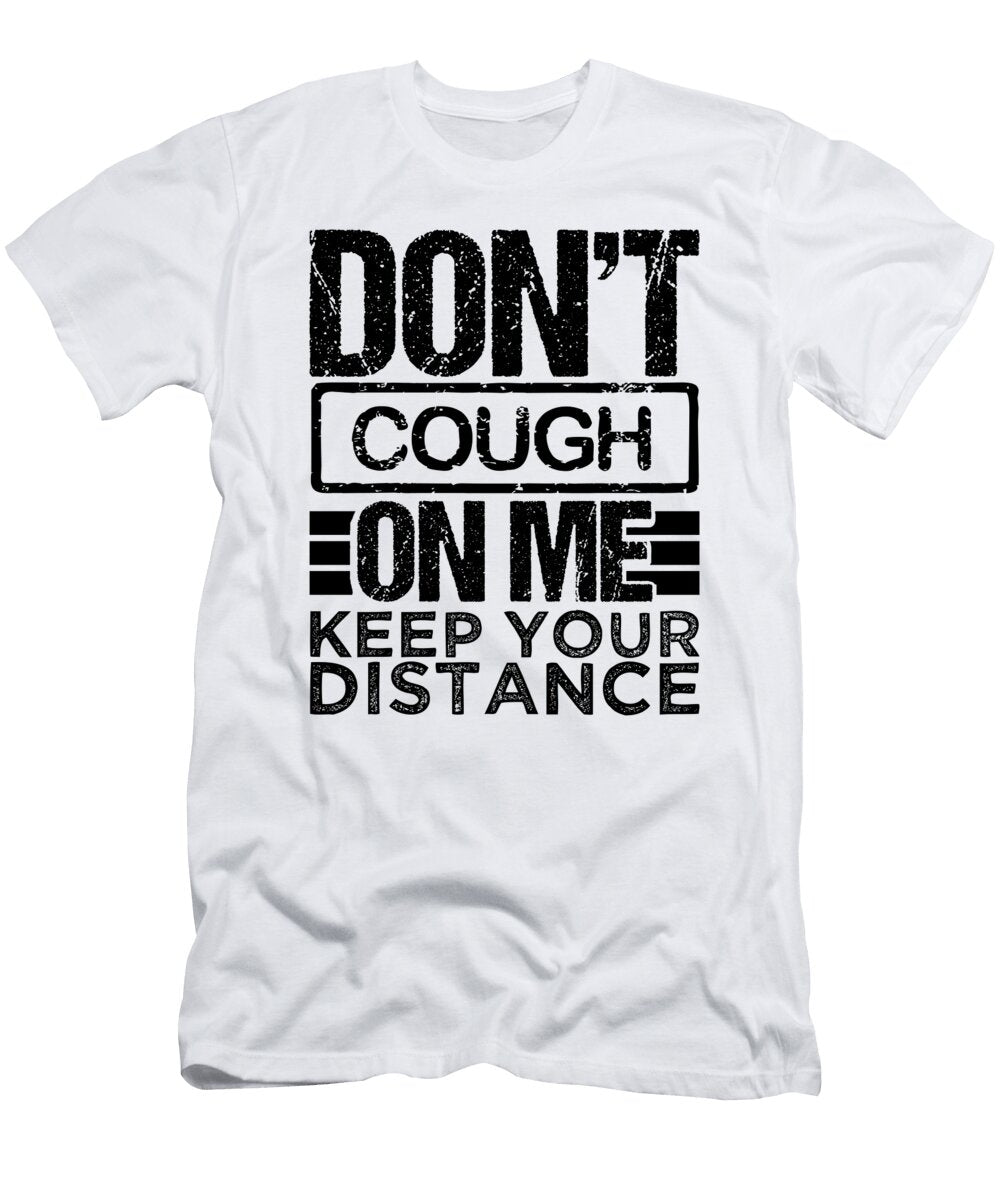 Dont Cough on Me Gift Wear a Mask Keep Your Distance Gift Kanig Designs T-Shirt