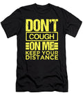 Dont Cough on Me Keep Your Distance Gift Wear a Mask Gift Kanig Designs T-Shirt