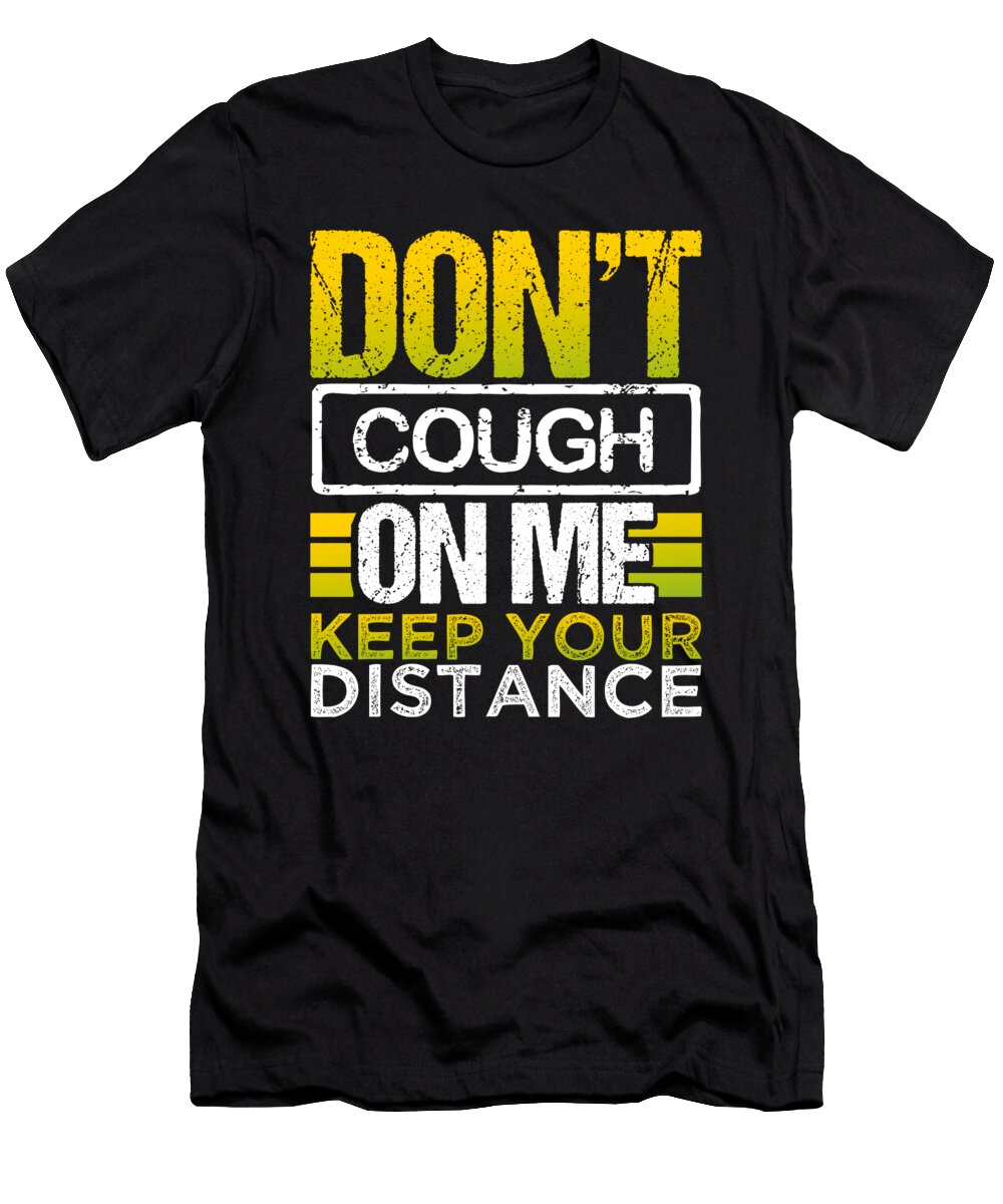 Dont Cough on Me Keep Your Distance Wear a Mask Social Distancing Gift Kanig Designs T-Shirt