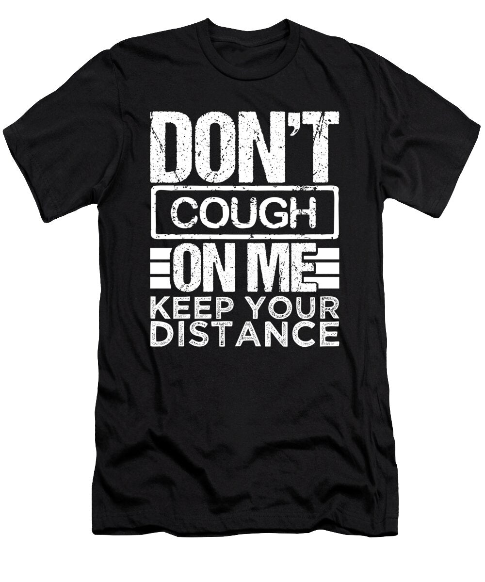 Dont Cough on Me Wear a Mask Keep Your Distance Kanig Designs T-Shirt