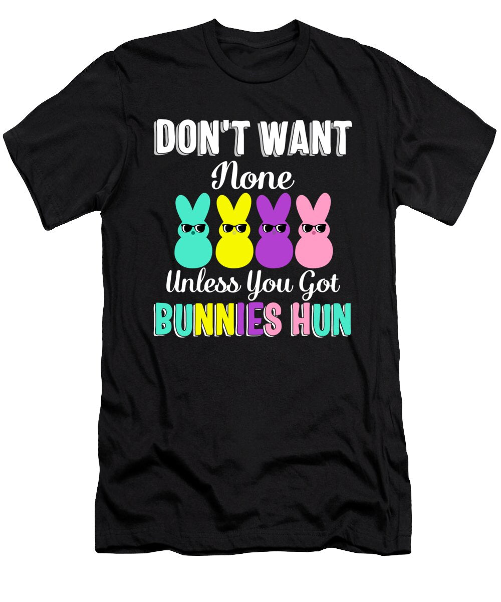 Dont Want None Unless You Got Bunnies Hun Easter Bunny Peeps Sunglasses Funny Cute Kids Gift Sifou Store T-Shirt
