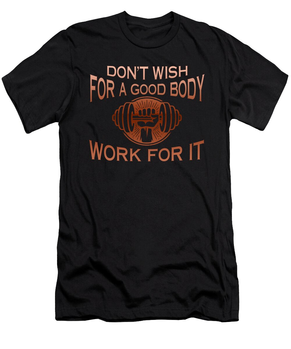 Dont Wish for a Good Body Sophia T-Shirt