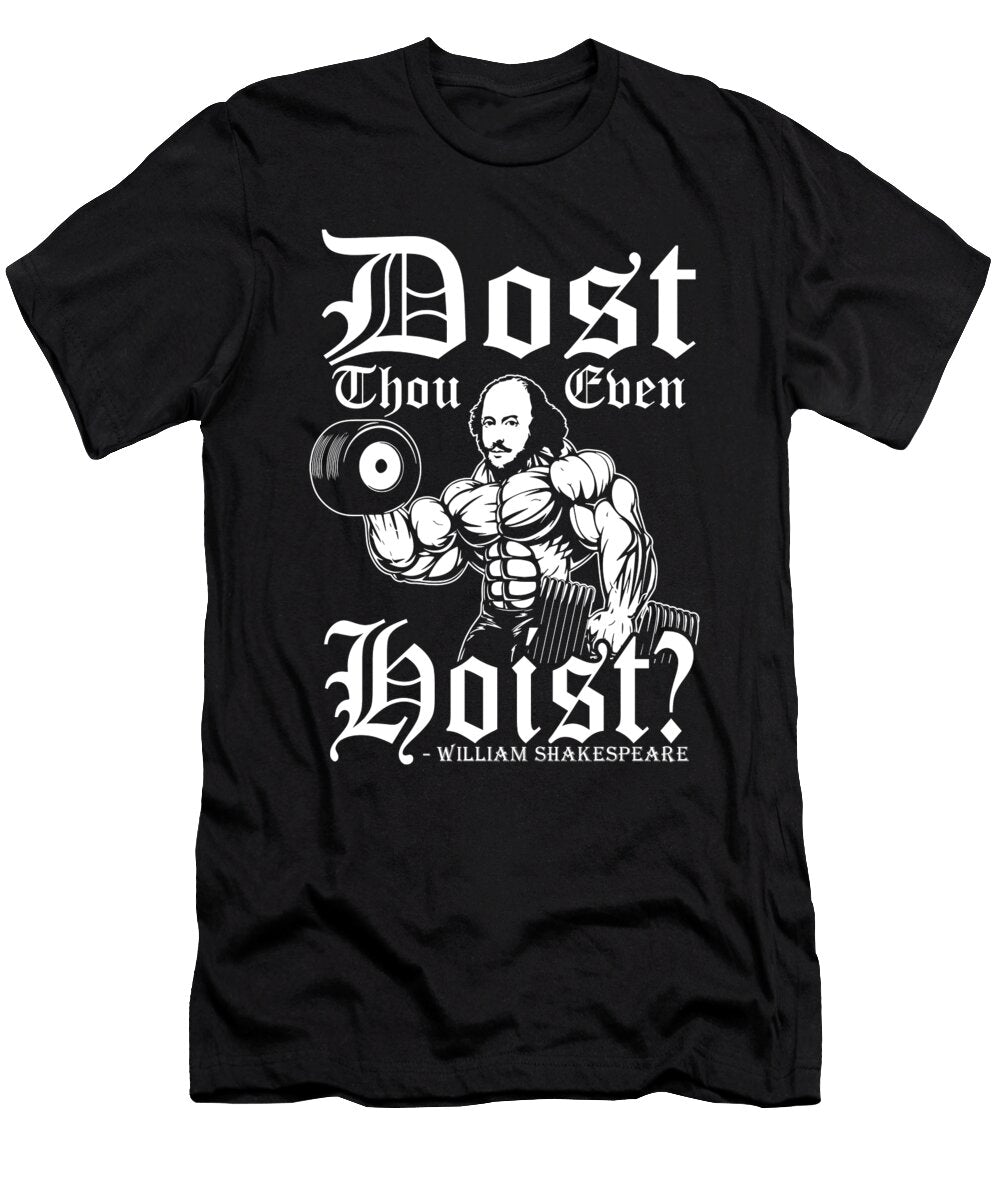 Dost Thou Even Hoist Funny Shakespeare Gym Matthew Chan T-Shirt