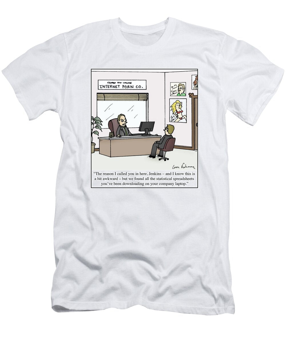 Downloading Personal Items on the Company Laptop Loren Fishman No Index T-Shirt