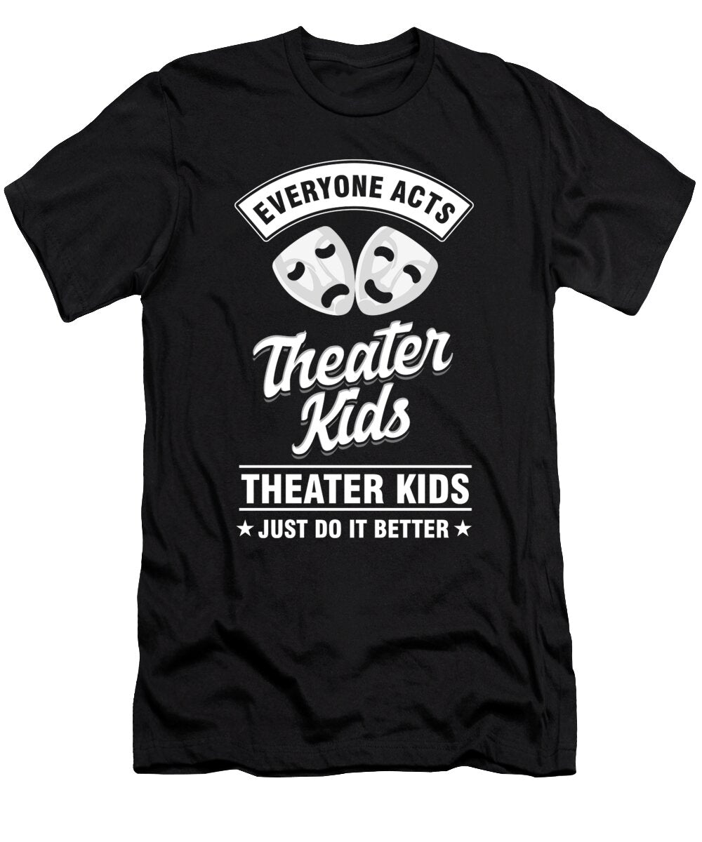Drama Actors Actress Theater Everyone Acts Theater Kids Acting Gift Thomas Larch T-Shirt