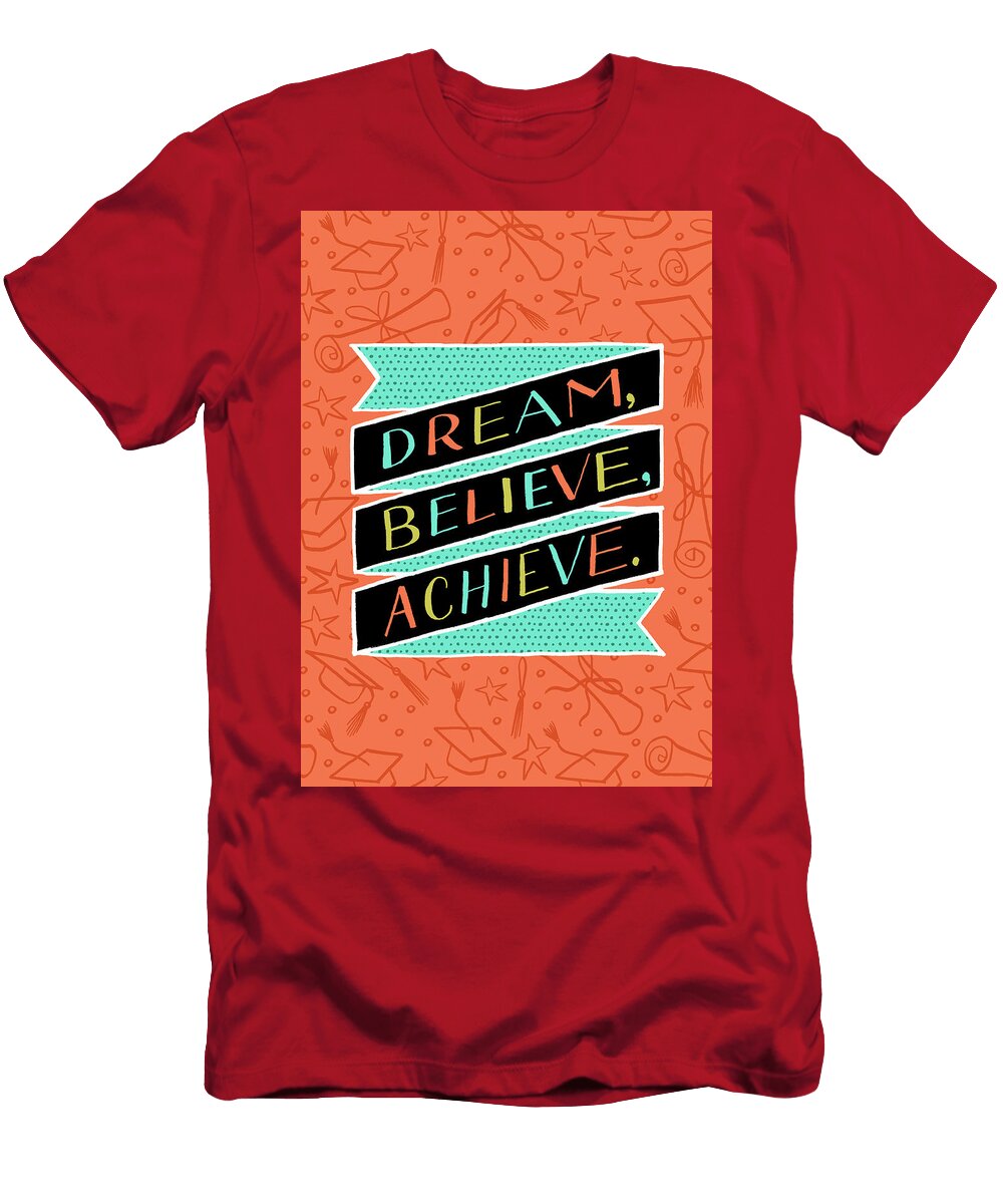 Dream Believe Achieve Grad Card Jen Montgomery T-Shirt