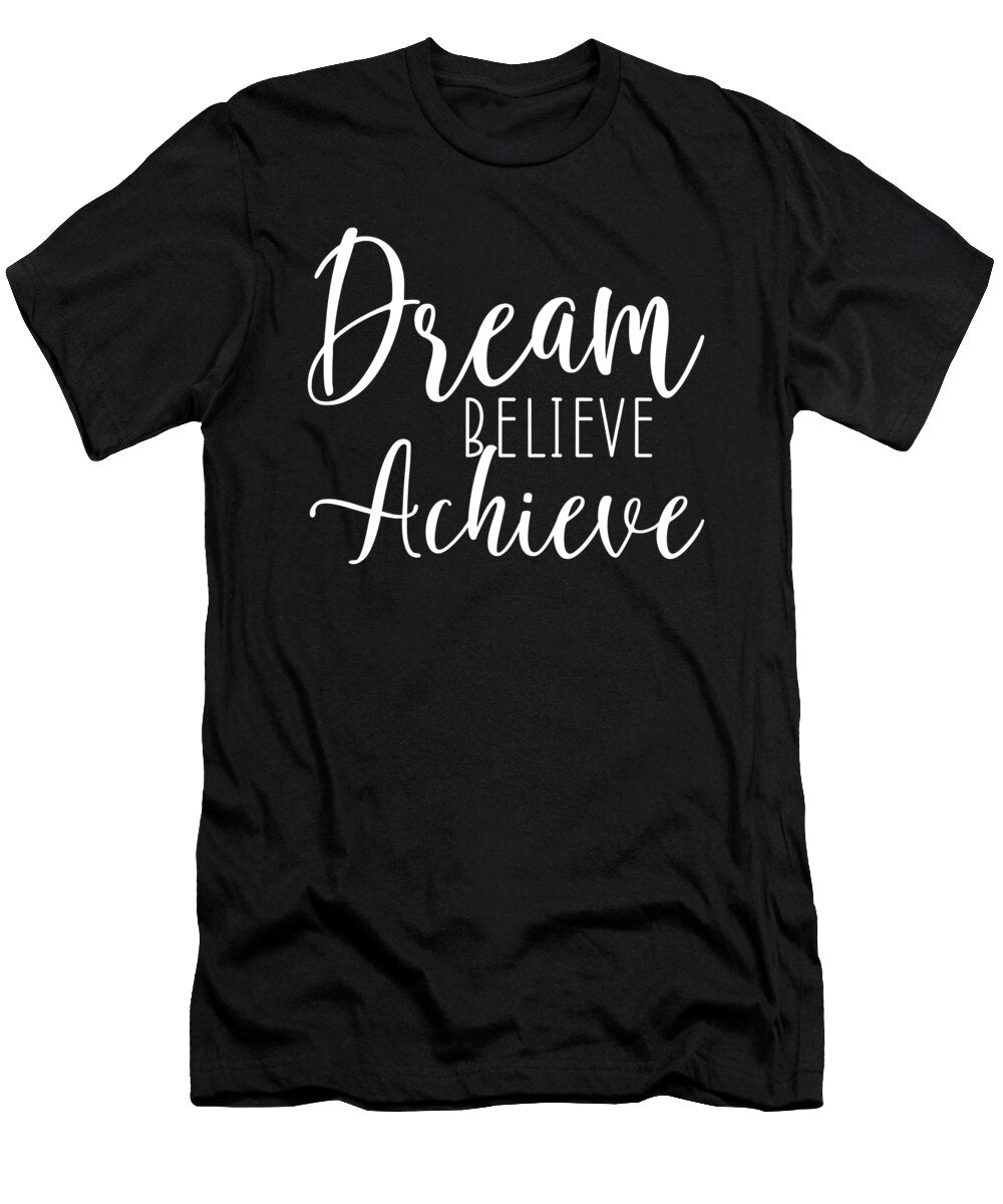 Dream Believe Achieve Gym Hustle Success Matthew Chan T-Shirt